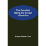 The Decadent Being the Gospel of Inaction