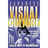 Japanese Visual Culture: Explorations in the World of Manga and Anime