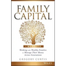 Family Capital: Working with Wealthy Families to Manage Their Money Across Generations