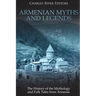 Armenian Myths and Legends: The History of the Mythology and Folk Tales from Armenia
