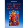 Time Journey to the Origin and the Future