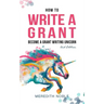 How to Write a Grant: Become a Grant Writing Unicorn