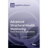 Advanced Structural Health Monitoring: From Theory to Applications
