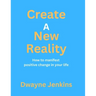 Create A New Reality