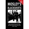Mosley's Blackshirts: The Inside Story of the British Union of Fascists 1932-1940