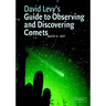 David Levy's Guide to Observing and Discovering Comets