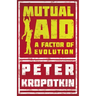 Mutual Aid: A Factor of Evolution