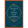 Secrets of Divine Love Journal: Insightful Reflections that Inspire Hope and Revive Faith