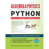 Algebra & Physics - Python: Python Solutions for 100 Algebra and 100 Physics Questions -