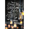 Loving My Actual Life: An Experiment in Relishing What's Right in Front of Me