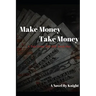 Make Money, Take Money: A Tale From The Hill
