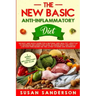 The New Basic Anti-Inflammatory Diet: An Easy and Quick Guide for a Natural and Healthy Lifestyle to Decrease Inflammation Level in Human Body and Fin
