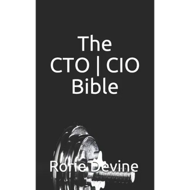 The CTO ] CIO Bible: The Mission Objectives Strategies And Tactics Needed To Be A Super Successful CTO ] CIO