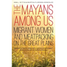 The Mayans Among Us: Migrant Women and Meatpacking on the Great Plains