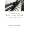 Promoting the Rule of Law Abroad: In Search of Knowledge