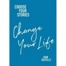 Choose Your Stories, Change Your Life