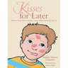 Kisses for Later: Because Love Never Leaves... Even When Mommy Has To