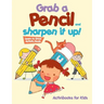 Grab a Pencil and Sharpen It Up! Learn to Draw Activity Book