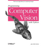 Programming Computer Vision with Python: Tools and Algorithms for Analyzing Images