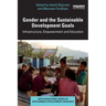 Gender and the Sustainable Development Goals: Infrastructure, Empowerment and Education