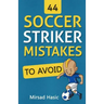 44 Soccer Striker Mistakes to Avoid