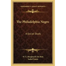 The Philadelphia Negro: A Social Study