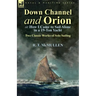Down Channel and Orion (or How I Came to Sail Alone in a 19-Ton Yacht): Two Classic Works of Solo Sailing