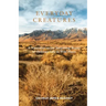 Everyday Creatures: A Naturalist on the Surprising Beauty of Ordinary Life in Wild Places