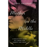 Mother in the Middle: A Biologist's Story of Caring for Parent and Child