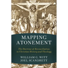 Mapping Atonement: The Doctrine of Reconciliation in Christian History and Theology