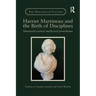 Harriet Martineau and the Birth of Disciplines: Nineteenth-Century Intellectual Powerhouse