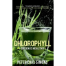 Chlorophyll - Green is Healthy: The green lifeblood - a decisive health factor and energy provider