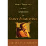 Moral Theology of the Confessions of Saint Augustine