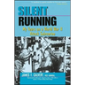 Silent Running: My Years on a World War II Attack Submarine