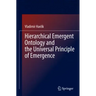 Hierarchical Emergent Ontology and the Universal Principle of Emergence