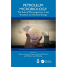 Petroleum Microbiology: The Role of Microorganisms in the Transition to Net Zero Energy