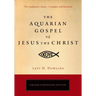 The Aquarian Gospel of Jesus the Christ: The Philosophic and Practical Basis of the Religion of the Aquarian Age of the World and of the Church Univer