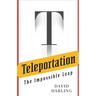 Teleportation: The Impossible Leap