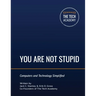 You Are Not Stupid: Computers and Technology Simplified