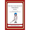 The Best Ever Book of Softball Jokes: Lots and Lots of Jokes Specially Repurposed for You-Know-Who