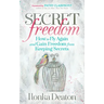 Secret Freedom: How to Fly Again and Gain Freedom from Keeping Secrets