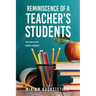 Reminiscence of a Teacher's Students: True Stories of Past Teaching Experiences