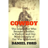 Cowboy: The Interpreter Who Became a Soldier, a Warlord, and One More Casualty of Our War in Vietnam