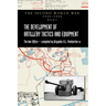 The Development of Artillery Tactics and Equipment: Official History Of The Second World War Army