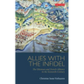 Allies with the Infidel: The Ottoman and French Alliance in the Sixteenth Century