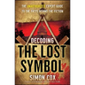 Decoding the Lost Symbol: The Unauthorized Expert Guide to the Facts Behind the Fiction