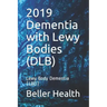 2019 Dementia with Lewy Bodies (DLB): Lewy Body Dementia (LBD)