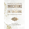 Morning & Evening Invocations and the Ten Sevens before Sunrise & before Sunset