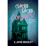 Clocks Locks Corpses!