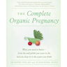The Complete Organic Pregnancy